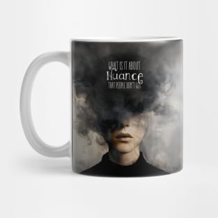 Nuance: What is it about Nuance that people don’t get on a Dark Background Mug